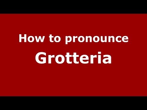 How to pronounce Grotteria (Italian/Italy) - PronounceNames.com