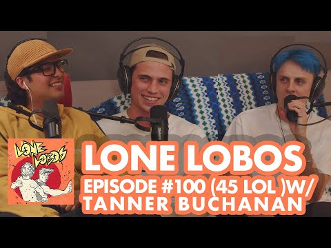 Tanner Buchanan, You're Welcome | Xolo Maridueña & Jacob Bertrand's Lone Lobos #45