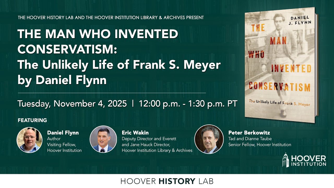 Book Talk: "The Man Who Invented Conservatism" By Daniel Flynn | Hoover Institution