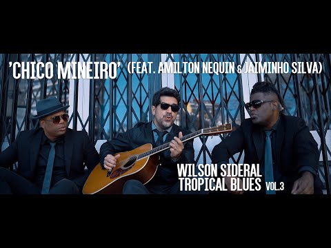 Wilson Sideral - Chico Mineiro (feat. Amilton Nequin & Jaiminho Silva)
