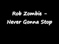 Rob Zombie - Never Gonna Stop