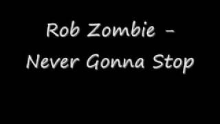 Rob Zombie - Never Gonna Stop