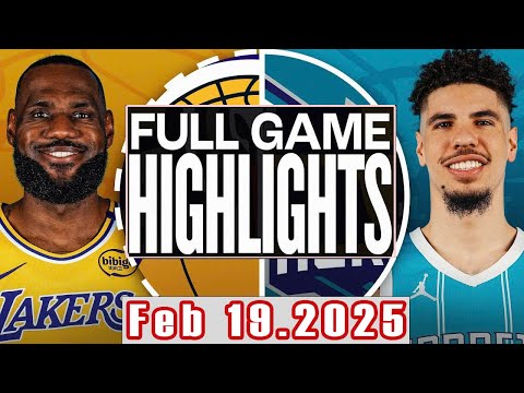 Los Angeles Lakers VS Charlotte Hornets Full Game Highlights Feb 19,2025 NBA Season 2024-25