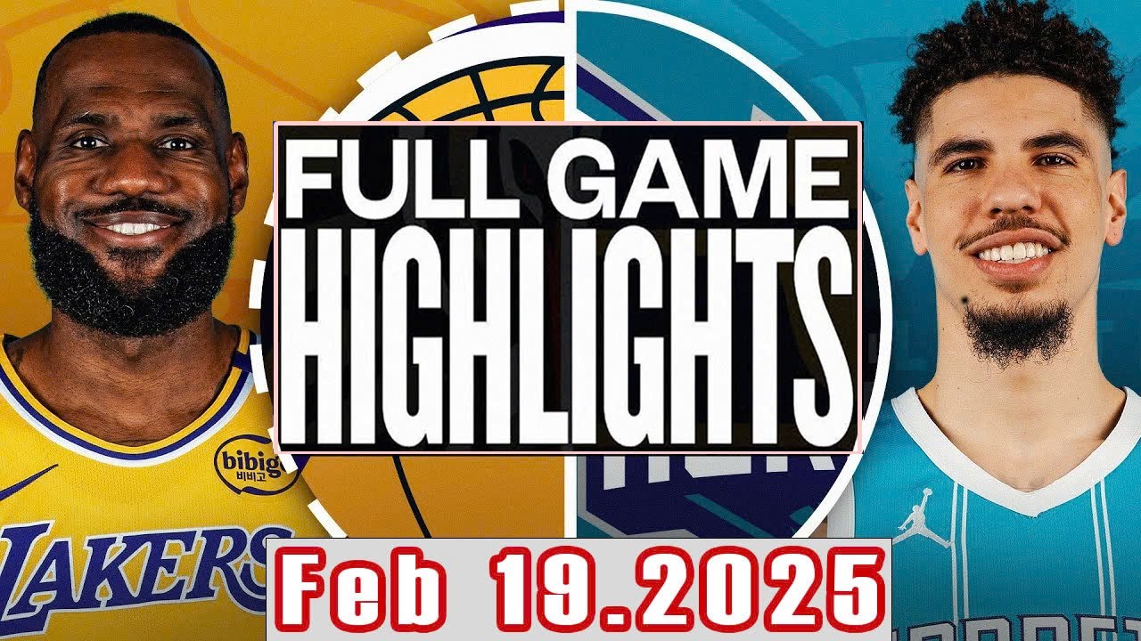 Los Angeles Lakers VS Charlotte Hornets Full Game Highlights Feb 19,2025 NBA Season 2024-25