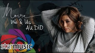 Moira Dela Torre - We &amp; Us (Audio) 🎵