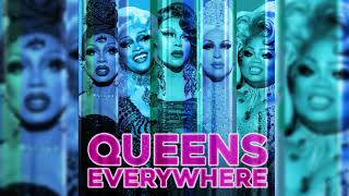 Queens Everywhere (feat. The Cast of RuPaul&#39;s Drag Race, Season 11)