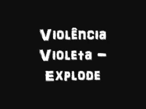 Violência Violeta - Explode