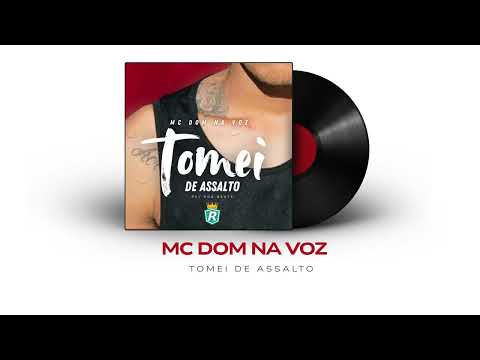 MC Dom na Voz - Tomei de Assalto ( Audio Oficial ) Rei dos Beats