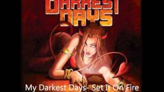 My Darkest Days- Set It On Fire