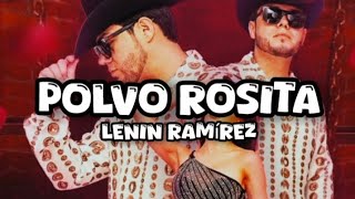 POLVO ROSITA - LENIN RAMÍREZ (LETRA)