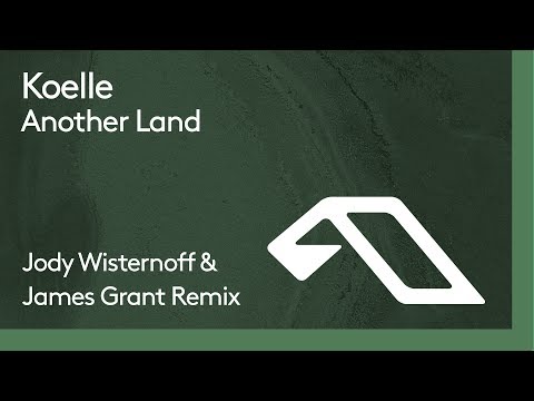 Koelle - Another Land (Jody Wisternoff & James Grant Edit)