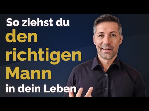 Den richtigen Mann anziehen: Das einzige Video, das du brauchst!