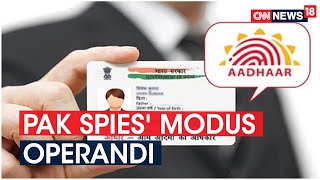 Pak Officials Caught Spying In India Had Fake Aadhaar Cards | CNN News18 - Download this Video in MP3, M4A, WEBM, MP4, 3GP