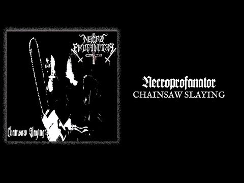 NECROPROFANATOR "Chainsaw Slaying"