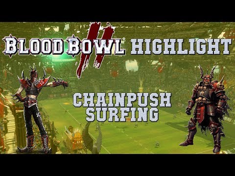 Chainpush surfing - Blood Bowl 2 Highight (the Sage)