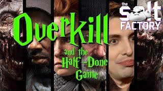 Overkill and the Half-Done Game