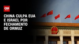 Vídeo: China culpa EUA e Israel por fechamento do Estreito de Ormuz | LIVE CNN