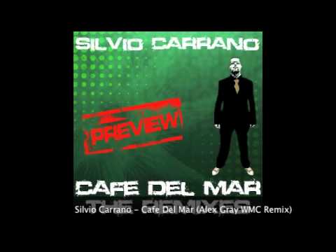 Silvio Carrano - Cafe Del Mar (Alex Gray WMC Remix) [HQ PREVIEW]