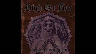 HIGH ON FIRE - The Art Of Self Defense (reissue) [FULL ALBUM] 2000  **including lyrics**