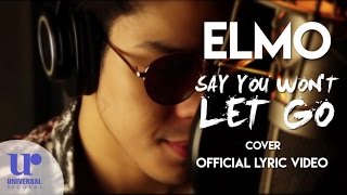 Elmo Magalona - Say You Won't Let Go (Cover) Official Lyric Video