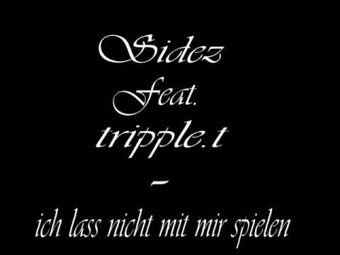 Sidez feat. Tripple. t - Ich lass nicht mit mir spielen