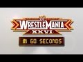 WrestleMania In 60 Seconds WrestleMania XXVI
