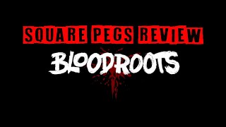 Square Pegs Review BLOODROOTS for PC