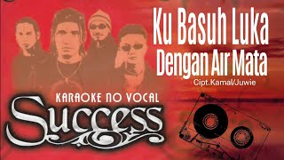 Download lagu KU BASUH LUKA DENGAN AIR MATA - Success (Karaoke No Vocal) mp3