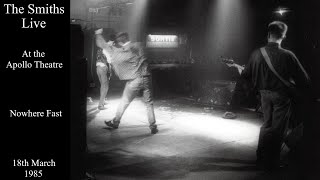 The Smiths Live | Nowhere Fast | The Apollo Theatre | March 1985