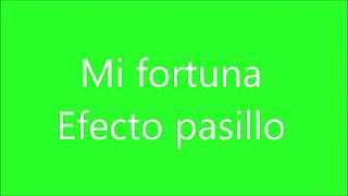 Efecto Pasillo - Mi fortuna (letra)