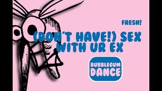 (Don't Have!) Sex With Ur Ex | Fresh!