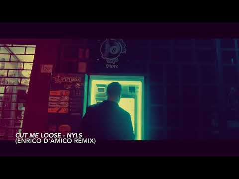 Cut Me Loose (Enrico D'Amico Remix) - Nyls