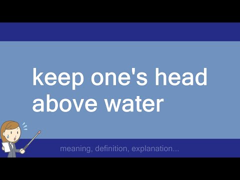 keep one's head above water