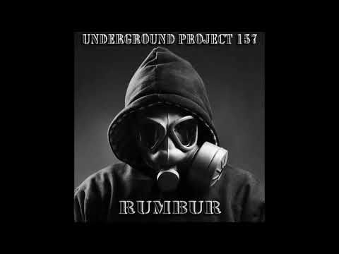 Underground Project 157 - Rumbur