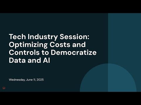 Watch: Tech Industry Session: Optimizing Costs and Controls to Democratize Data and AI