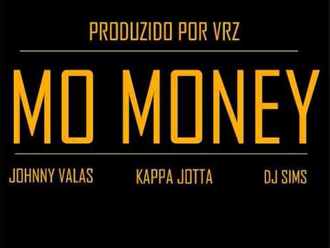 Johnny Valas - Mo Money (com Kappa Jotta & Dj Sims) (Prod. VRZ)