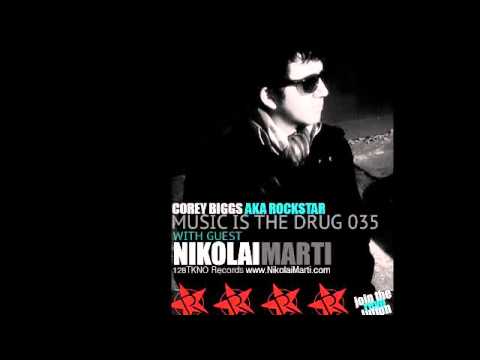 Corey Biggs Presents Music is the Drug 035 - Nikolai Marti (128andup/128TKNO)
