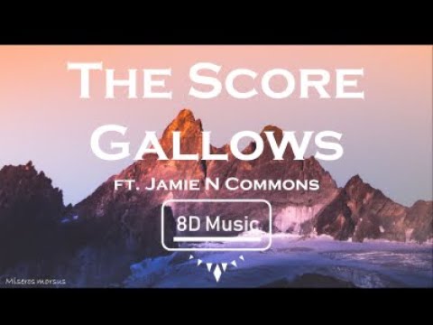 The Score ft. Jamie N Commons-Gallows (8D) Use headphones 🎧🎧
