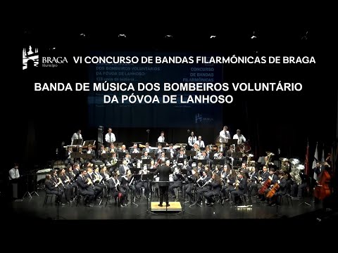 VI CBFBraga - Banda de Música dos Bombeiros Voluntários da Póvoa de Lanhoso - Terra de Reis