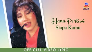 Download lagu Hana Pertiwi - Siapa Kamu mp3