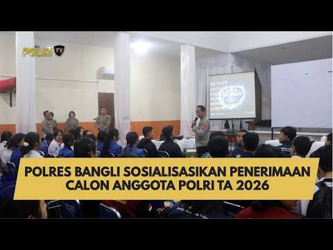 POLRES BANGLI SOSIALISASIKAN PENERIMAAN CALON ANGGOTA POLRI TA 2026