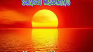 Sunset Dreaming - Tunu smith 2018 🎶🎤🎵