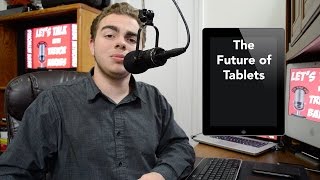 The Future of Tablets - Let's Talk