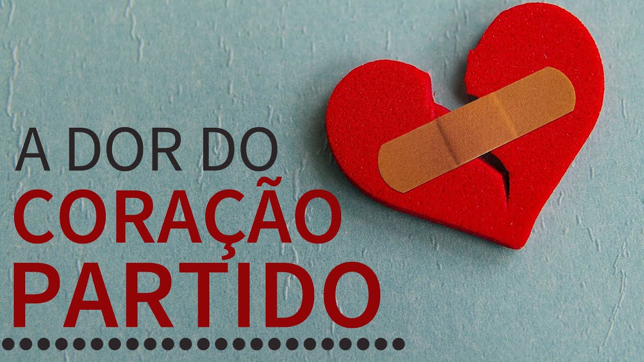 A dor do CORAÇÃO PARTIDO