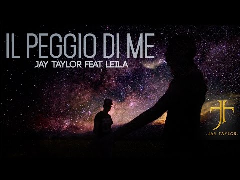 Jay Taylor Feat. Leila - Il peggio di me (OFFICIAL VIDEO)
