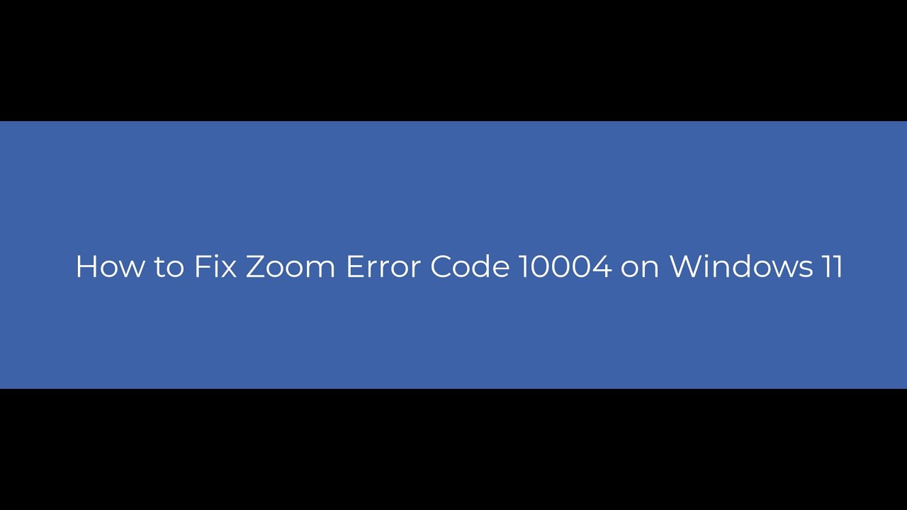 How to Fix Zoom Error Code 10004 on Windows 11?