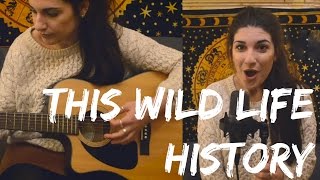 This Wild Life - History | Cover by Christina Rotondo