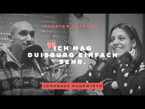 JOHANNES HAUSWIRTH über persönliche Aspekte der Kunst  | SHAPING CULTURE EP005