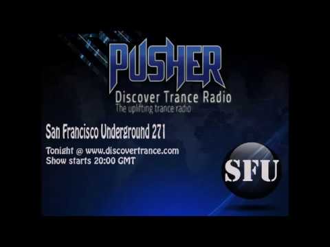 Pusher - San Francisco Underground 271 (Uplifting Trance Music)