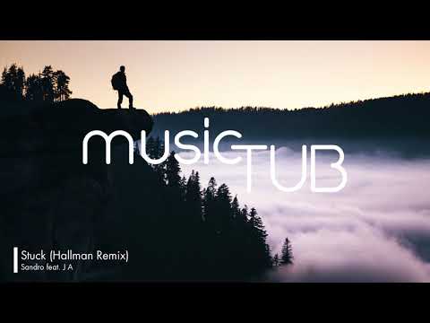 Stuck (Hallman Remix) - Sandro feat. J A [2010s Pop Music]